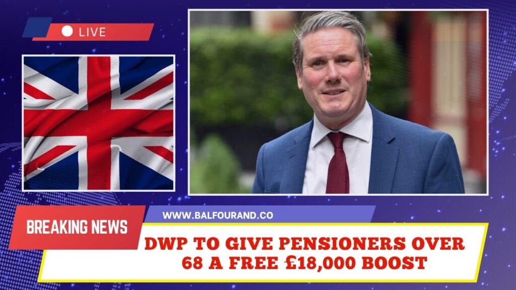 DWP to Give Pensioners Over 68 A Free £18,000 Boost – Here’s What You Need To Know
