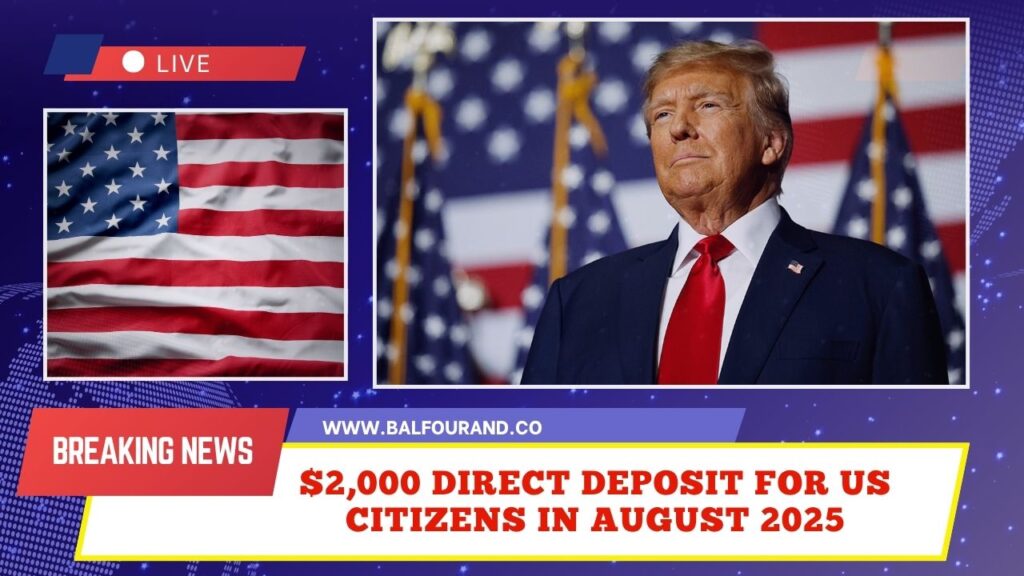 $2,000 Direct Deposit For US Citizens In August 2025 – Eligibility, Payment Dates & IRS Instructions