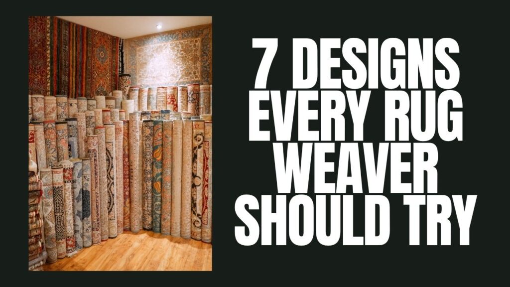 7 Designs Every Rug Weaver Should Try