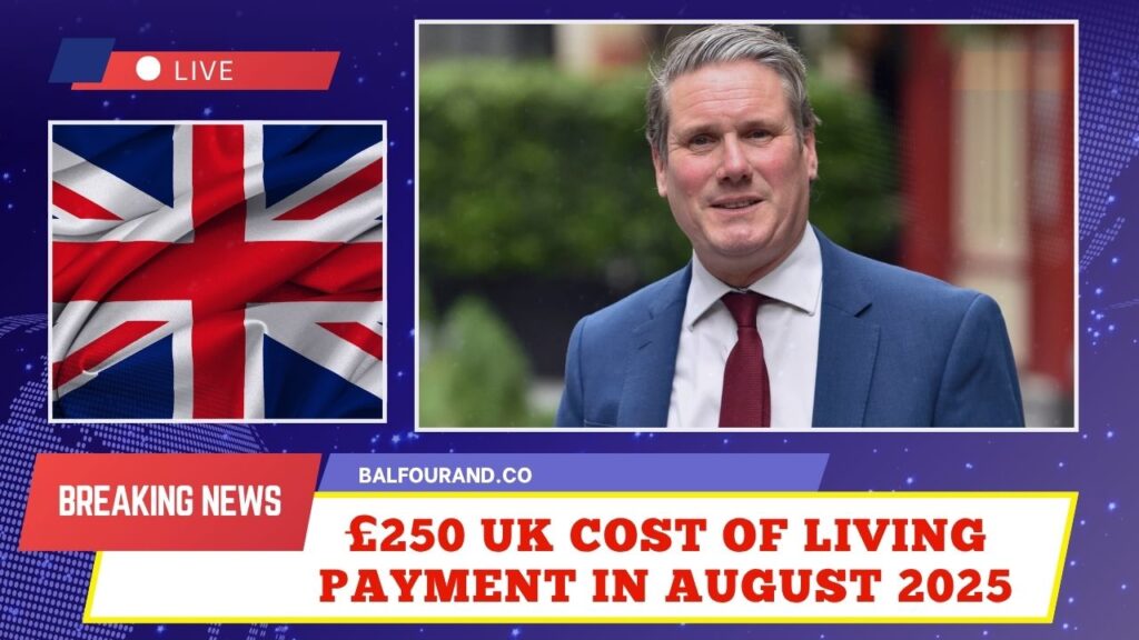 £250 UK Cost of Living Payment In August 2025 – Check If You’re Eligible Now
