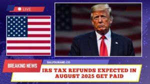 IRS Tax Refunds Expected In August 2025 – When And How American Taxpayers Will Get Paid