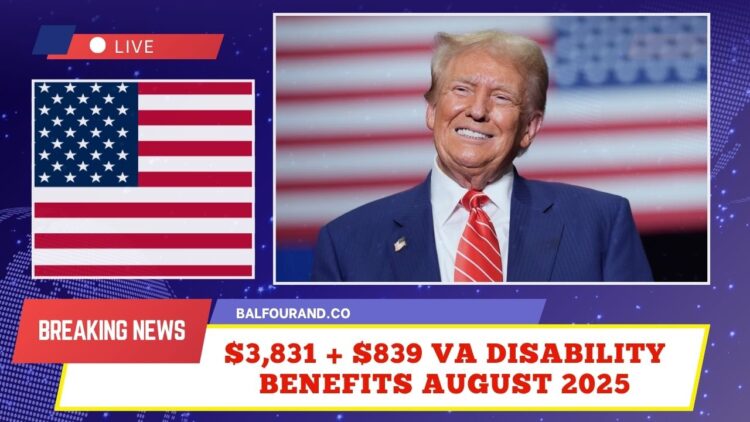 $3,831 + $839 VA Disability Benefits August 2025- Who Qualifies & When You’ll Be Paid