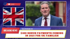 £400 Bonus Payments Coming In 2025 For UK Families – Check If You Qualify And When You'll Be Paid