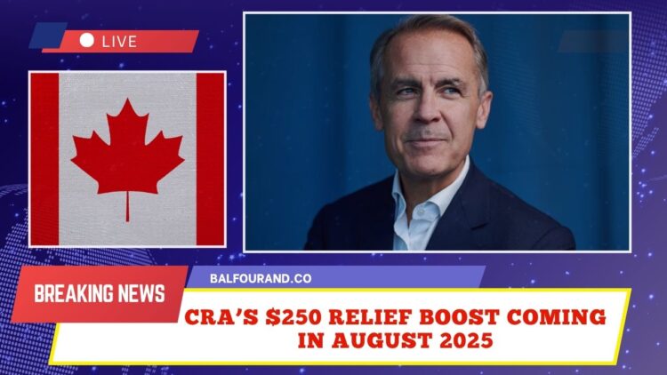CRA’s $250 Relief Boost Coming In August 2025 – Check Eligibility, Payment Dates, And How You’ll Get It