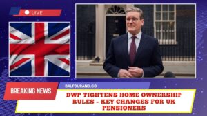 DWP Tightens Home Ownership Rules – Key Changes For UK Pensioners
