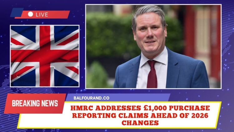 HMRC Addresses £1,000 Purchase Reporting Claims Ahead of 2026 Changes