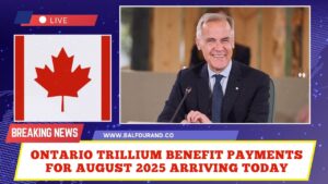 Ontario Trillium Benefit Payments for August 2025 Arriving Today