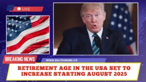 Retirement Age in the USA Set to Increase Starting August 2025 – Everything You Should Know