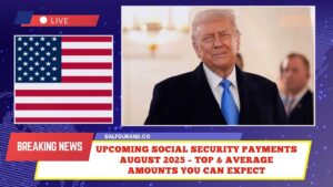 Upcoming Social Security Payments August 2025 – Top & Average Amounts You Can Expect