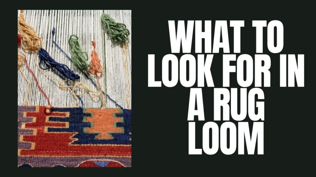 What To Look For In A Rug Loom