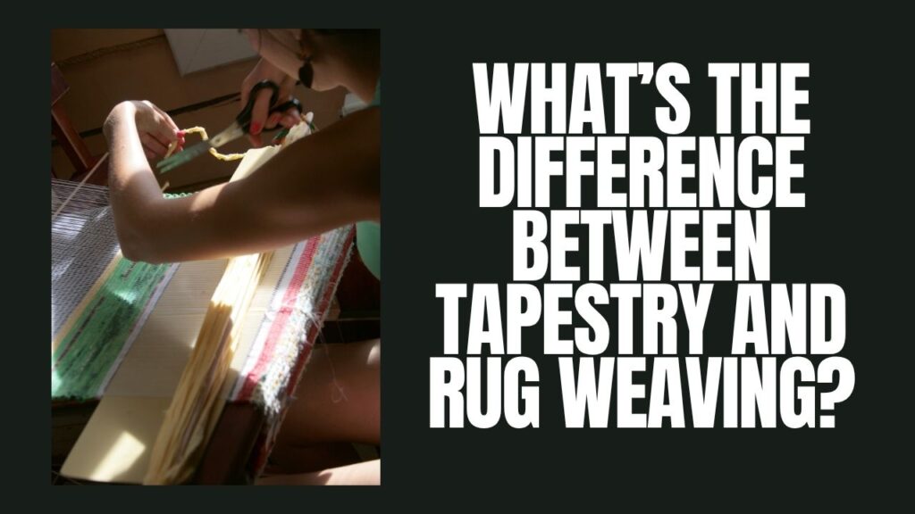 What’s the Difference Between Tapestry and Rug Weaving