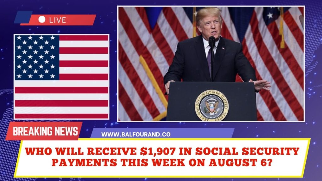 Who Will Receive $1,907 in Social Security Payments This Week on August 6?